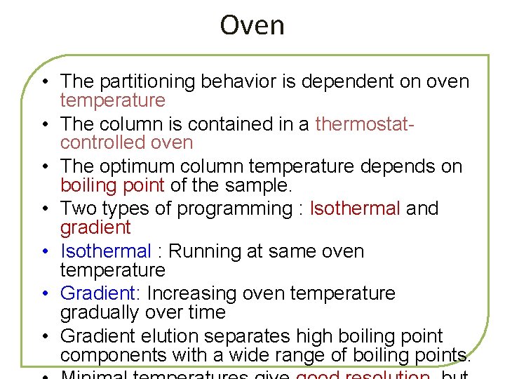 Oven • The partitioning behavior is dependent on oven temperature • The column is