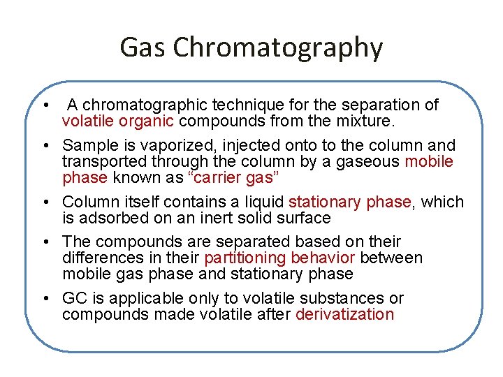 Gas Chromatography • • • A chromatographic technique for the separation of volatile organic