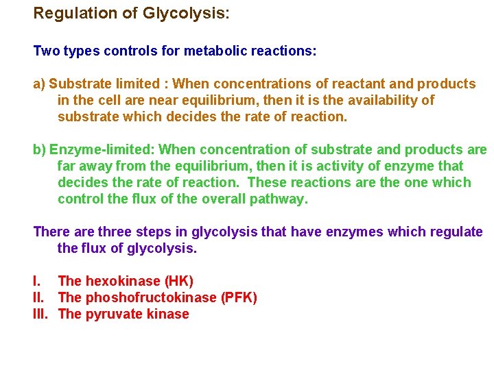 Regulation of Glycolysis: Two types controls for metabolic reactions: a) Substrate limited : When