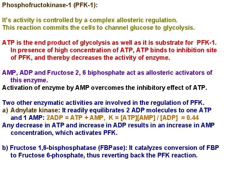 Phosphofructokinase-1 (PFK-1): It’s activity is controlled by a complex allosteric regulation. This reaction commits