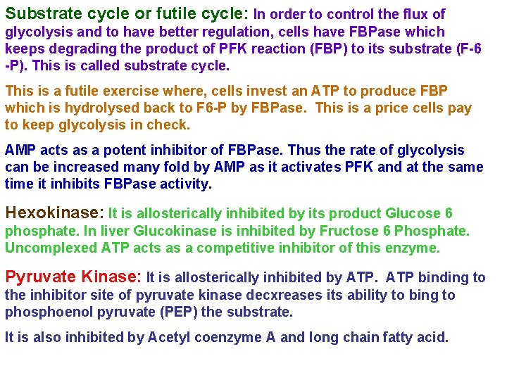 Substrate cycle or futile cycle: In order to control the flux of glycolysis and