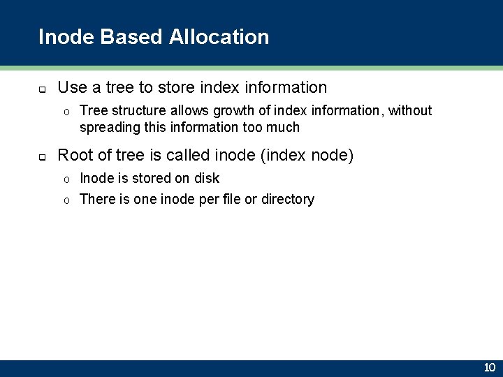 Inode Based Allocation q Use a tree to store index information o q Tree