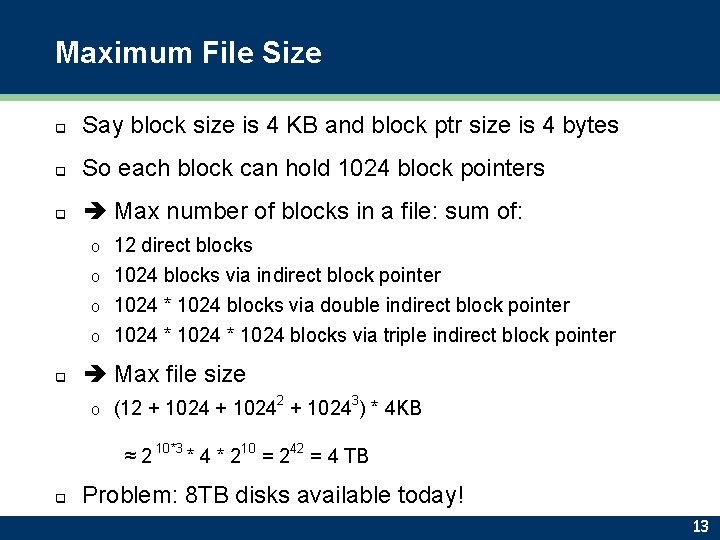 Maximum File Size q Say block size is 4 KB and block ptr size