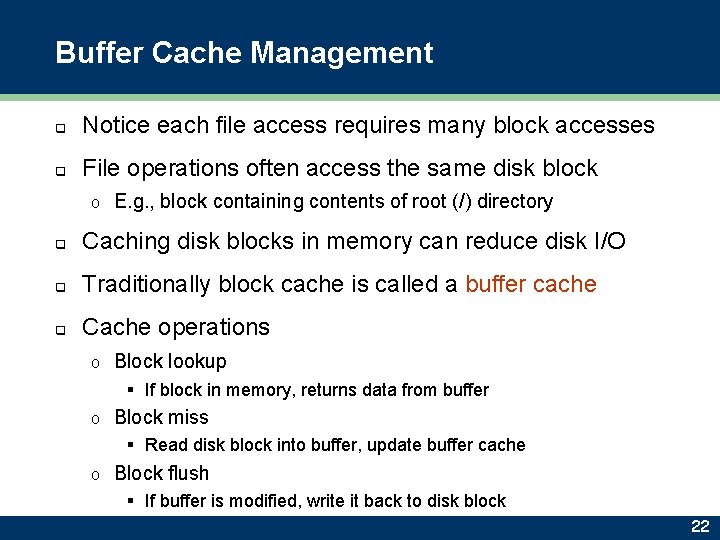 Buffer Cache Management q Notice each file access requires many block accesses q File