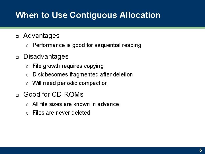 When to Use Contiguous Allocation q Advantages o q Performance is good for sequential