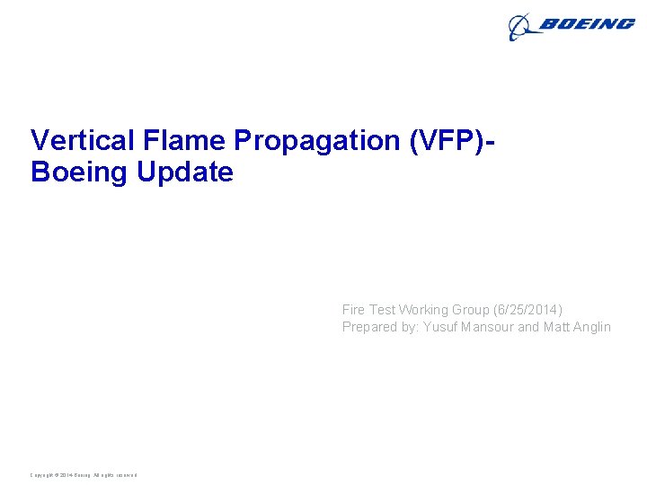Vertical Flame Propagation (VFP)Boeing Update Fire Test Working Group (6/25/2014) Prepared by: Yusuf Mansour