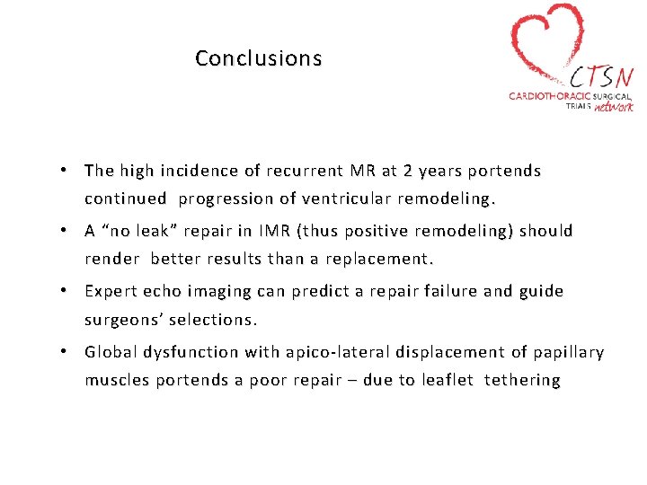 Conclusions • The high incidence of recurrent MR at 2 years portends continued progression