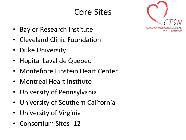 Core Sites • • • Baylor Research Institute Cleveland Clinic Foundation Duke University Hopital