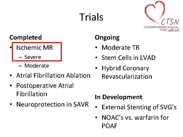 Trials Completed • Ischemic MR Ongoing • Moderate TR – Severe • Stem Cells