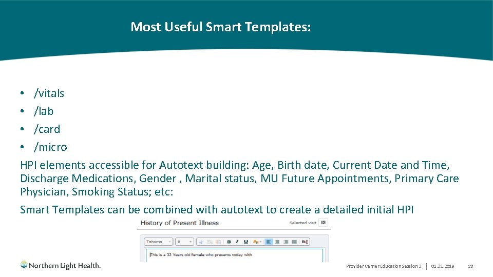 Most Useful Smart Templates: • /vitals • /lab • /card • /micro HPI elements