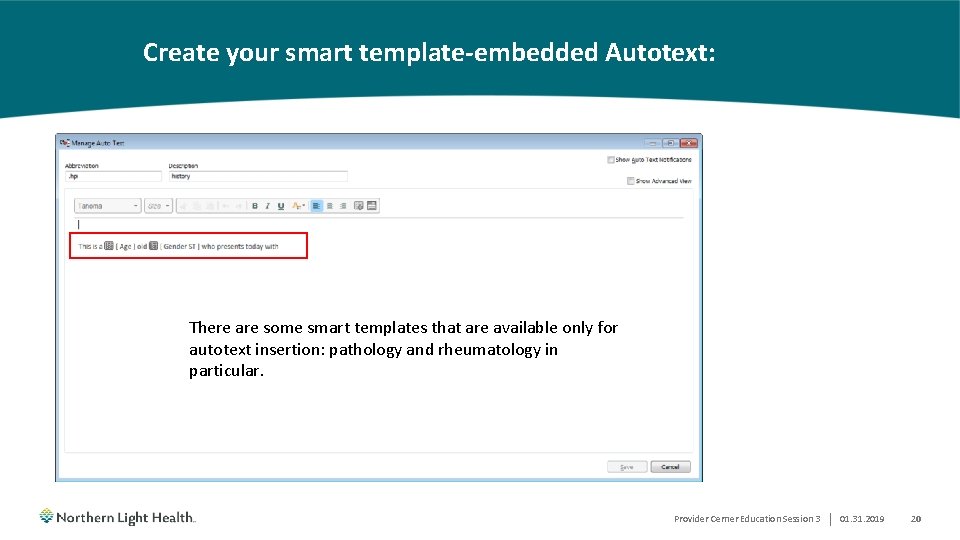 Create your smart template-embedded Autotext: There are some smart templates that are available only