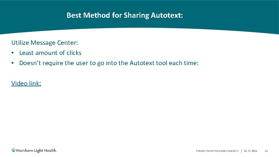 Best Method for Sharing Autotext: Utilize Message Center: • Least amount of clicks •