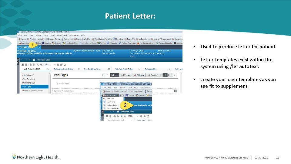 Patient Letter: • Used to produce letter for patient • Letter templates exist within