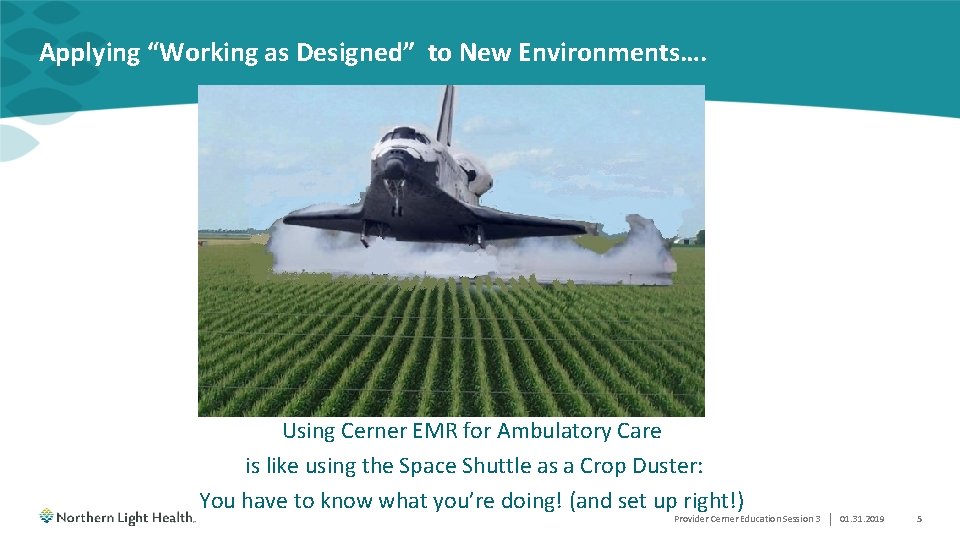 Applying “Working as Designed” to New Environments…. Using Cerner EMR for Ambulatory Care is