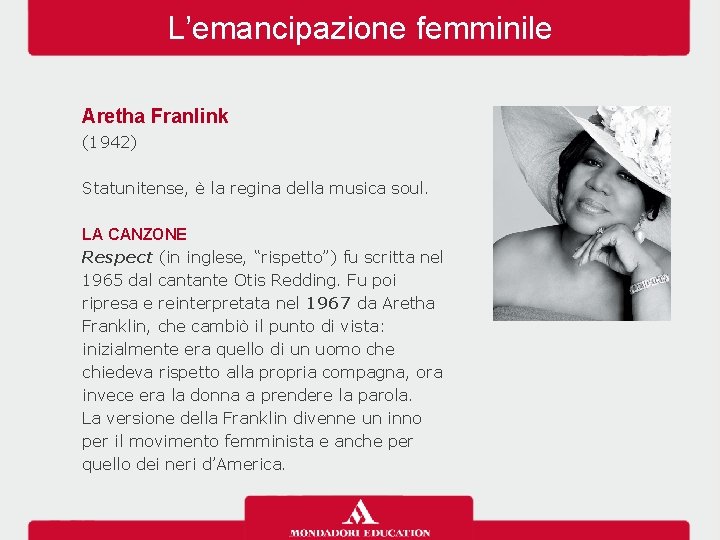 L’emancipazione femminile Aretha Franlink (1942) Statunitense, è la regina della musica soul. LA CANZONE