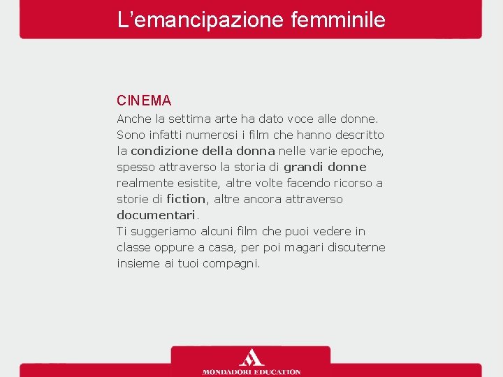 L’emancipazione femminile CINEMA Anche la settima arte ha dato voce alle donne. Sono infatti