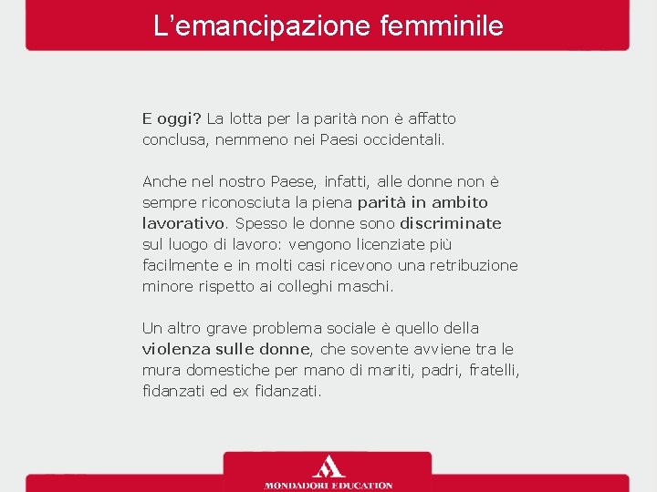 L’emancipazione femminile E oggi? La lotta per la parità non è affatto conclusa, nemmeno