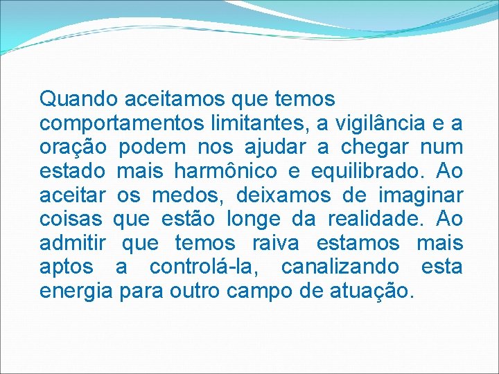 Quando aceitamos que temos comportamentos limitantes, a vigilância e a oração podem nos ajudar