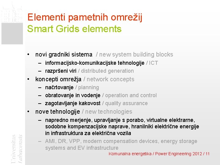 Elementi pametnih omrežij Smart Grids elements • novi gradniki sistema / new system building