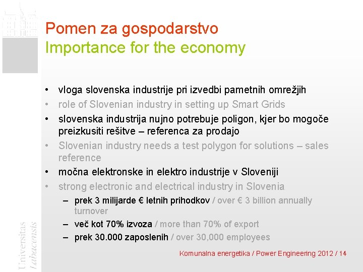 Pomen za gospodarstvo Importance for the economy • vloga slovenska industrije pri izvedbi pametnih