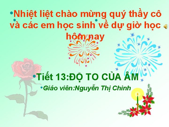  • • Nhiệt liệt chào mừng quý thầy cô • và các em