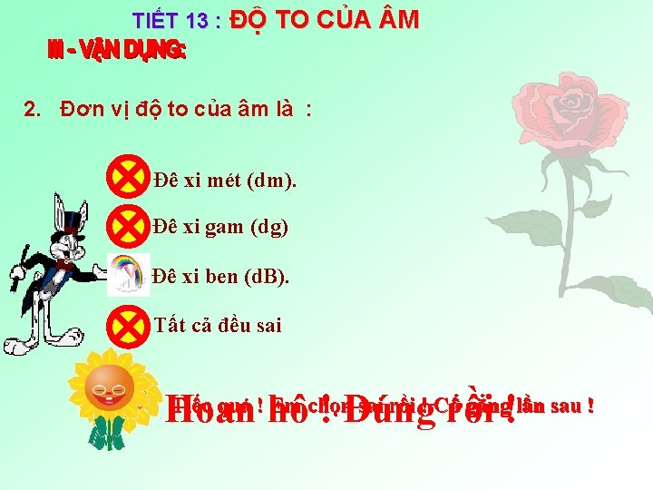 TIẾT 13 : ĐỘ TO CỦA M 2. Đơn vị độ to của âm