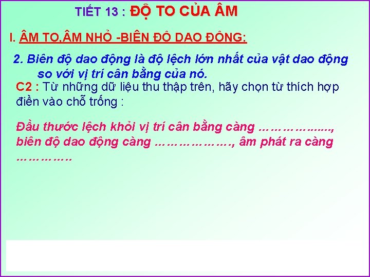 TIẾT 13 : ĐỘ TO CỦA M I. M TO, M NHỎ BIÊN ĐỘ