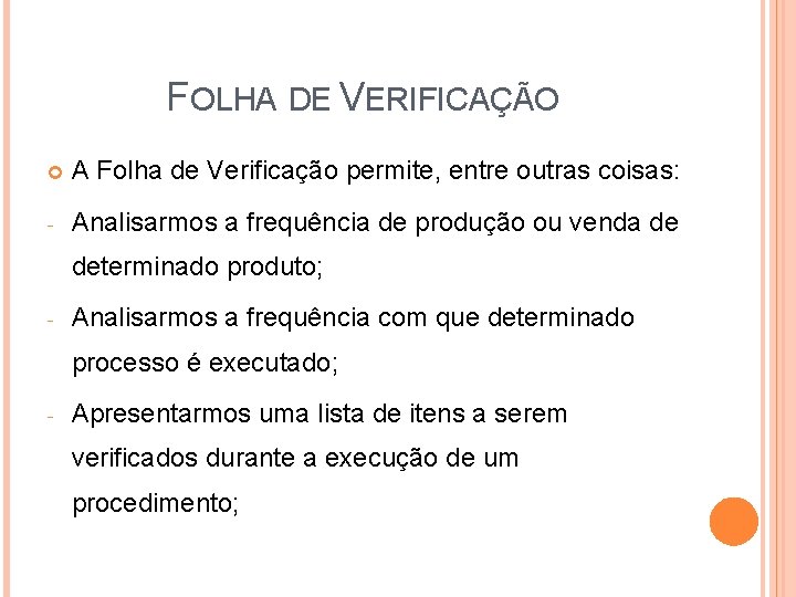 FOLHA DE VERIFICAÇÃO A Folha de Verificação permite, entre outras coisas: - Analisarmos a