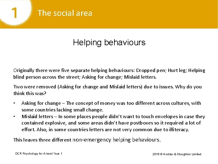 The social area Helping behaviours Originally there were five separate helping behaviours: Dropped pen;