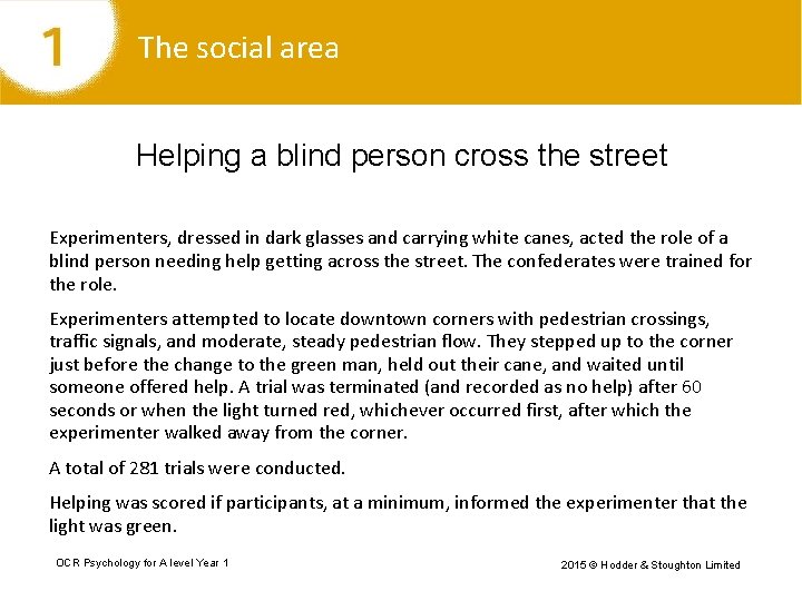 The social area Helping a blind person cross the street Experimenters, dressed in dark