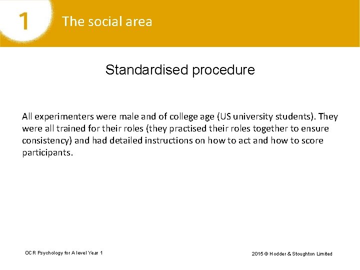 The social area Standardised procedure All experimenters were male and of college age (US