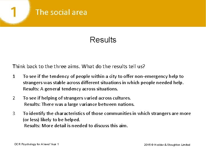 The social area Results Think back to the three aims. What do the results