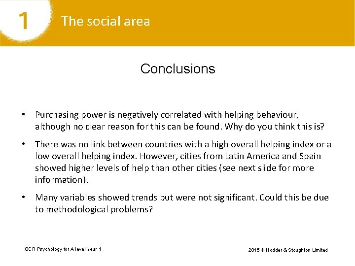 The social area Conclusions • Purchasing power is negatively correlated with helping behaviour, although