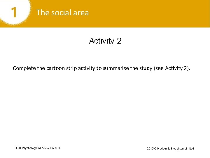 The social area Activity 2 Complete the cartoon strip activity to summarise the study