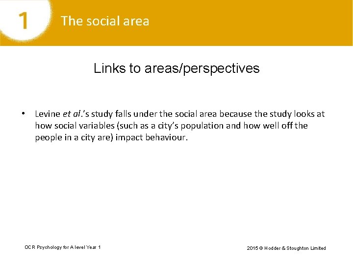 The social area Links to areas/perspectives • Levine et al. ’s study falls under