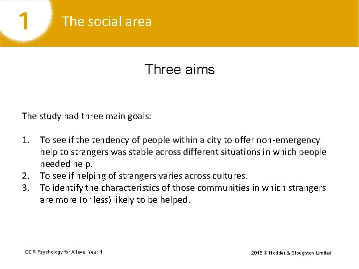 The social area Three aims The study had three main goals: 1. To see