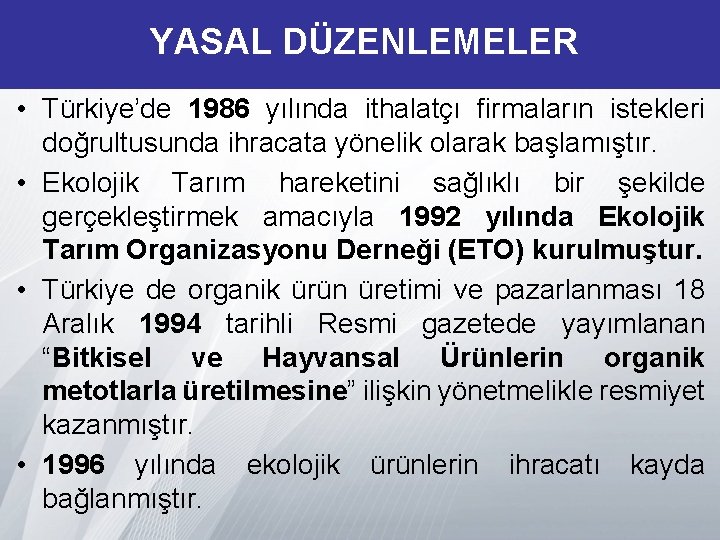 YASAL DÜZENLEMELER • Türkiye’de 1986 yılında ithalatçı firmaların istekleri doğrultusunda ihracata yönelik olarak başlamıştır.