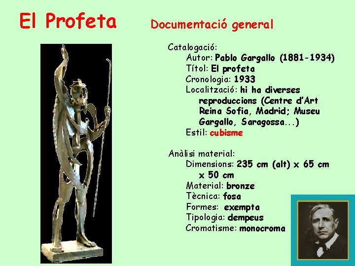 El Profeta Documentació general Catalogació: Autor: Pablo Gargallo (1881 -1934) Títol: El profeta Cronologia: