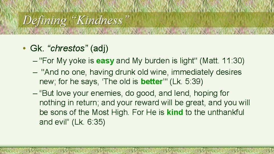 Defining “Kindness” • Gk. “chrestos” (adj) – "For My yoke is easy and My