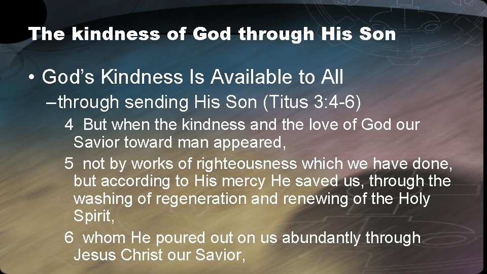 The kindness of God through His Son • God’s Kindness Is Available to All