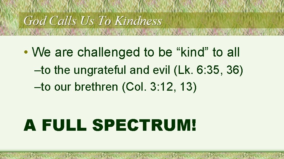 God Calls Us To Kindness • We are challenged to be “kind” to all