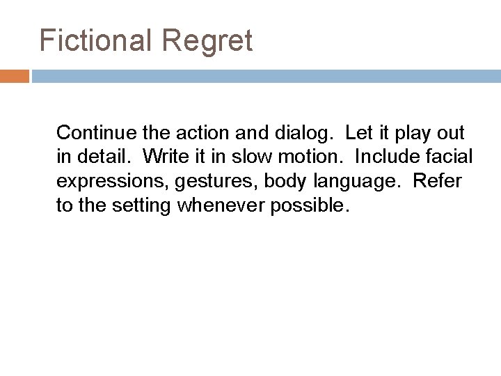 Fictional Regret Continue the action and dialog. Let it play out in detail. Write