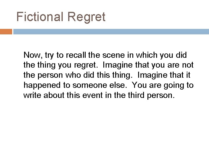 Fictional Regret Now, try to recall the scene in which you did the thing