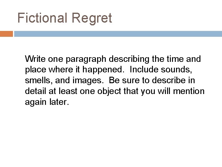 Fictional Regret Write one paragraph describing the time and place where it happened. Include