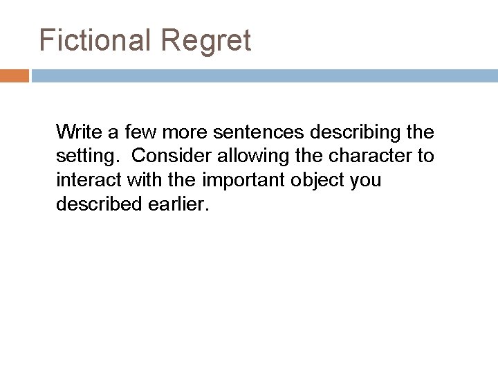 Fictional Regret Write a few more sentences describing the setting. Consider allowing the character