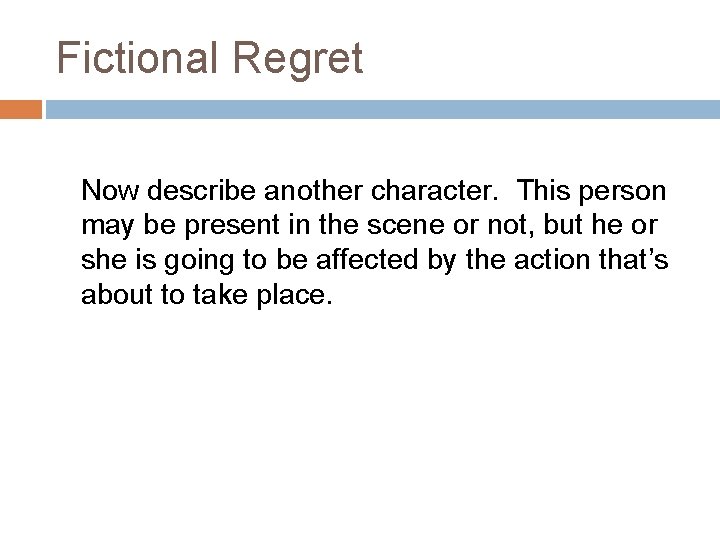 Fictional Regret Now describe another character. This person may be present in the scene