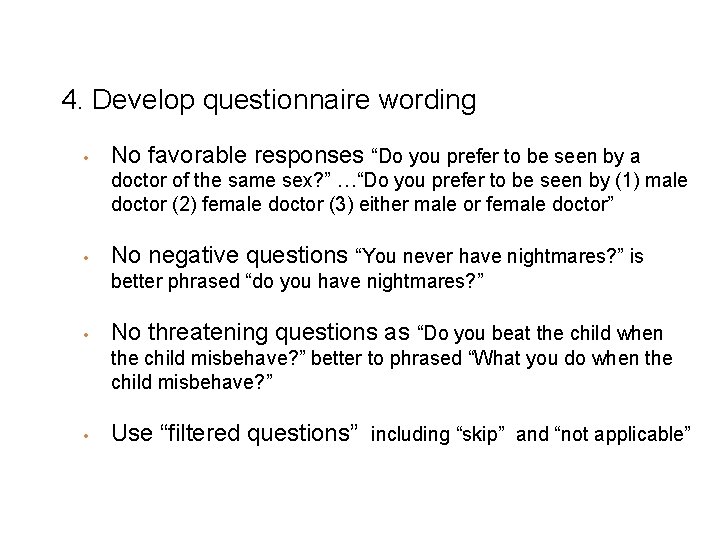 4. Develop questionnaire wording • No favorable responses “Do you prefer to be seen
