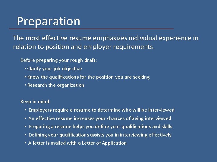 Preparation The most effective resume emphasizes individual experience in relation to position and employer