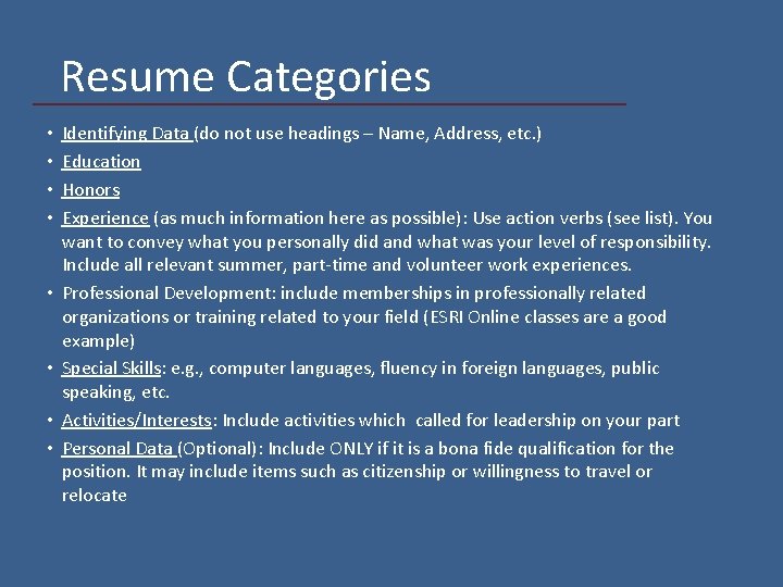 Resume Categories • • Identifying Data (do not use headings – Name, Address, etc.