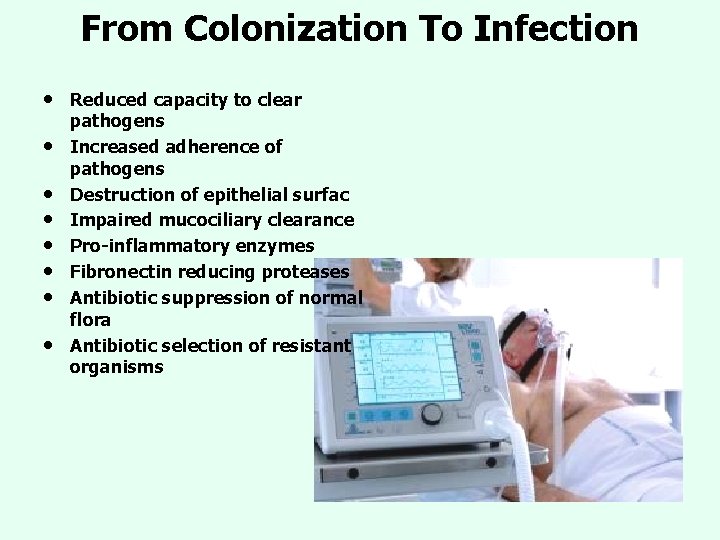 From Colonization To Infection • • Reduced capacity to clear pathogens Increased adherence of From Colonization To Infection • • Reduced capacity to clear pathogens Increased adherence of